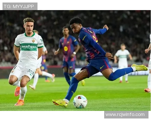 巴萨与埃尔切精彩对决回放全程回顾与分析